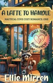 A Latte to Handle (Nautical Cove Cozy Romance Book 1)