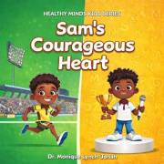 Sam's Courageous Heart (Healthy Minds Kids Series)