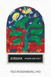 Ayekha Where Are You?: A Memoir and Reflection about Antisemitism, Anti-Zionism and the Western Response to October 7, 2023