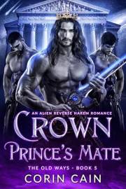 Crown Prince's Mate: An alien reverse harem romance (The Old Ways Book 5)