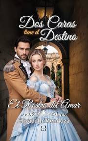 Dos Caras tiene el destino: El rostro del amor (Spanish Edition)