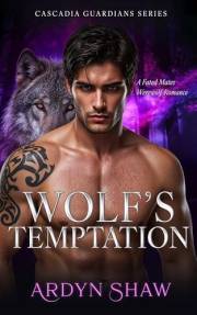 Wolf's Temptation: A Spicy Shifter Romance (Cascadia Guardians Book 2)