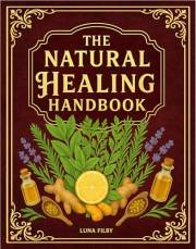 The Natural Healing Handbook: Powerful Herbal Remedies to Relieve Pain, Improve Sleep, Boost Immunity & Restore Balance - Usi