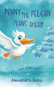 Penny the Pelican Plans Ahead: A Tale of Saving Smart