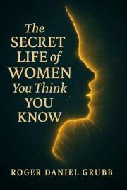 The Secret Life of Women You Think You Know (The Women You Think You Know Book 1)