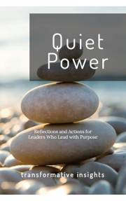 Quiet Power, Daily Practice - Leading with Purpose : Lead with Purpose - This is a practical and thought-provoking guide obje