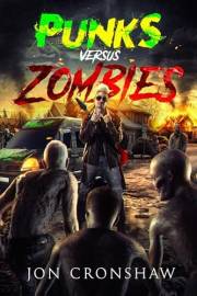 Punks Versus Zombies: A Post-Apocalyptic Zombie Survival Novel Punks Versus Zombies: A Post-Apocalyptic Zombie Survival Novel