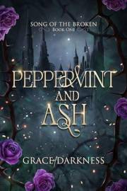 Peppermint and Ash: A dark romantasy of blood, betrayal, and broken bonds.: A brutal romantasy of monsters, memory, and forbi