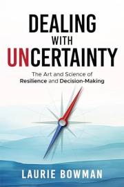 Dealing with Uncertainty: The art and science of resilience and decision-making