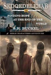 Sedqedelebab: Finding Hope at the End of the World (Bible Character Adventures)