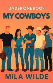 My Cowboys : A Reverse Harem Romance (Under One Roof Book 3)