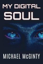 MY DIGITAL SOUL: A Mind-bending Science Fiction Thriller