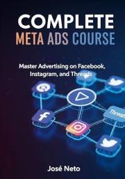 COMPLETE META ADS COURSE: Master Advertising on Facebook, Instagram, and Threads (Digital Marketing)