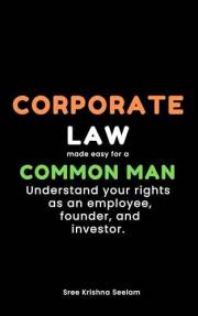 Corporate Law Made Easy for the Common Man: Understand your rights as an employee, founder, and investor. (www.MiddleMen.Asia