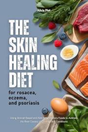 The Skin Healing Diet For Rosacea, Eczema And Psoriasis