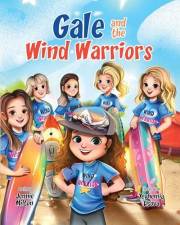 Gale and the Wind Warriors: A Children's Book About Courage, Confidence, and Wind Sports Adventure (The Gale Series: Inspirin