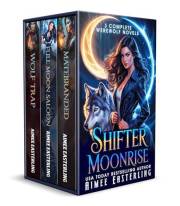 Shifter Moonrise: 3 Complete Werewolf Novels (Series-Starter Shifter Variety Packs)