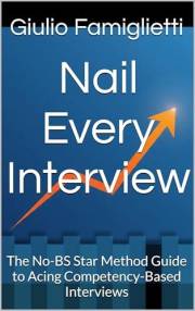 Nail Every Interview: The No-BS Star Method Guide to Acing Competency-Based Interviews (Ace Your Career: The Essential Guide)