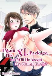 I Want His XL Package， but Will He Accept My Plump Body？ Chapter1