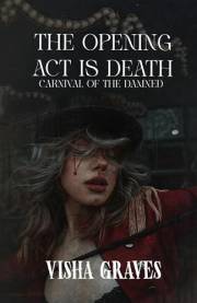 The Opening Act is Death (The Carnival of The Damned) The Opening Act is Death (The Carnival of The Damned)
