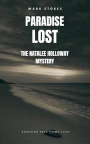 Paradise Lost: The Natalee Holloway Mystery (Shocking True Crime Files)