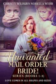 The Unwanted Mail Order Bride Series (Books 1-3): Love comes in all shapes and sizes!