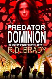 Predator Dominion: A Heart-Pounding Thriller of Genetic Experiments, Survival, and Suspense (The Shadow Directive Book 1)