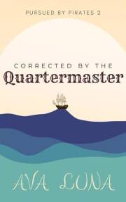 Corrected by the Quartermaster (Pursued by Pirates Book 2)