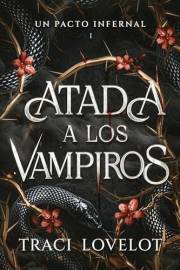 Un Pacto Infernal: Apasionante romance paranormal de enemigos a amantes (Atada a los Vampiros nº 1) (Spanish Edition)