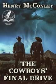 The Cowboys' Final Drive: A Historical Western Adventure Novel (Heroes of the Wild Frontier)