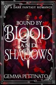 Bound By Blood and Shadows: A Dark Vampire Enemies-to-Lovers Fantasy Romance with Forced Proximity and Blood Magic (Legacy of