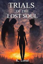 Trials Of The Lost Soul: A Dark Fantasy Novel of Angels, Demons, and Deadly Devotion | Book 1 of 4 (The Soul Trials)
