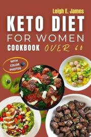 Keto Diet Cookbook for Women Over 60 with Photos: Subtitle: Simple Low-Carb Recipes to Boost Energy, Support Heart Health, an