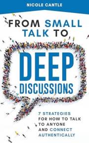 From Small Talk to Deep Discussions: 7 Strategies for How to Talk to Anyone and Connect Authentically
