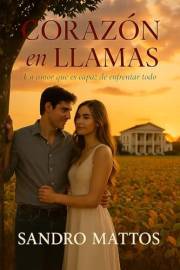 Corazón en llamas: Un amor que es capaz de enfrentar todo (Spanish Edition)