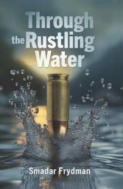 Through the Rustling Water: A Historical Espionage Thriller Based on Real Events (Torn by Duty Book 1)