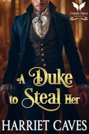 A Duke to Steal Her: A Historical Regency Romance Novel (Stolen by the Duke Book 6)