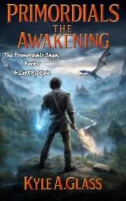 Primordials: The Awakening, Book One: A LitRPG Epic: A LitRPG Epic