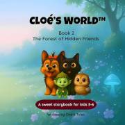 Cloé’s World™ – Book 2: The Forest of Hidden Friends: Kindle Edition – For kids ages 3–6