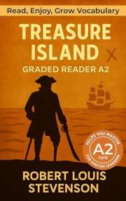 Treasure Island - Graded Reader A2: Retold Short Story for English Learners and Young Adult Classic Lovers – Build Vocabulary