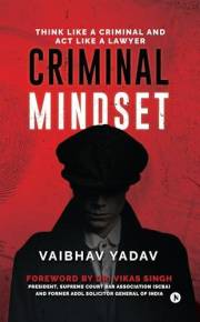 Criminal Mindset: Think Like a Criminal and Act Like a Lawyer