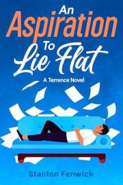 An Aspiration To Lie Flat: A Terrence Novel