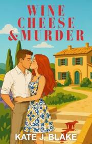 Wine Cheese and Murder: Spicy Thriller Romcom