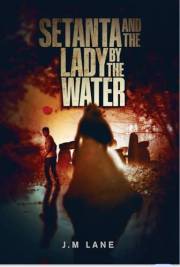 Setanta and The Lady by the Water : A Gripping Irish Myth You Can Devour in a Weekend (The Raven Chronicles Book 1)