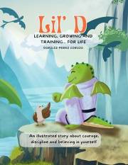 Lil' D: Learning, Growing & Training for Life: A Martial Arts Storybook with Big Lessons for Brave Kids (Courage, Respect, Ch
