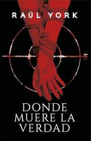 DONDE MUERE LA VERDAD: Una novela adictiva y perturbadora, donde cada verdad revelada podría ser un engaño (Spanish Edition)