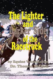 The Lighter and Darker Side of the Racetrack