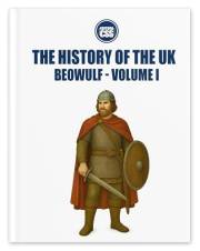 THE HISTORY OF THE UK: Beowulf - VOLUME I: The World of the Anglo-Saxons and the Heroic Tradition THE HISTORY OF THE UK: Beowulf - VOLUME I: The World of the Anglo-Saxons and the Heroic Tradition