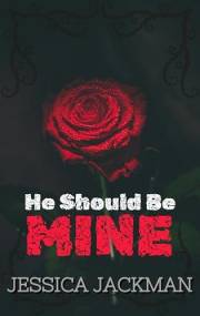 He Should Be Mine: A Dark MM Mafia Romance (My Mobster)