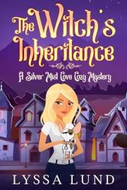 The Witch's Inheritance: The Magic Is Never Buried for Long (A Silver Mist Cove Cozy Mystery Book 1)